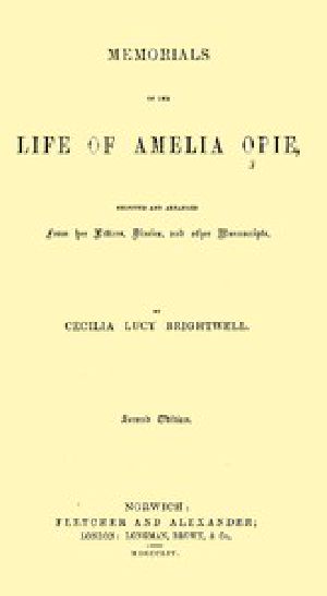 [Gutenberg 47595] • Memorials of the Life of Amelia Opie / Selected and Arranged from her Letters, Diaries, and other Manuscripts